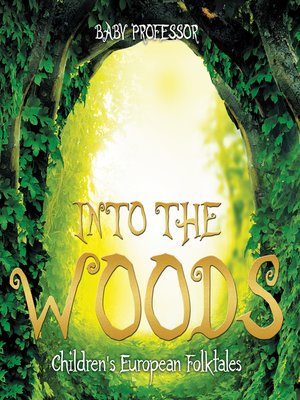 cover image of Into the Woods--Children's European Folktales